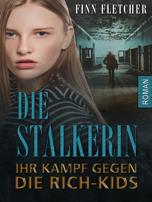 Title details for Die Stalkerin--ihr Kampf gegen die Rich-Kids by Finn Fletcher - Available